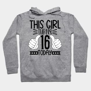 This girl turns 16 today Hoodie